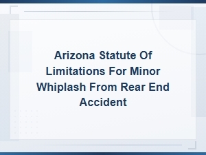 Arizona Statute of Limitations for Whiplash Claims