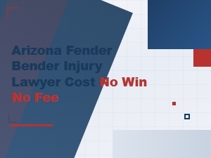 Arizona Fender Bender Injury Lawyer: No Win, No Fee