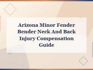 Arizona Fender Bender Injury Compensation Guide