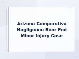 Arizona Comparative Negligence in Rear-End Injury Cases