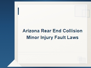 Arizona Rear-End Collision Fault Laws for Minor Injuries